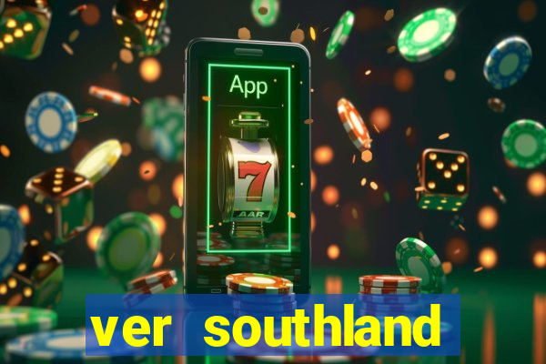 ver southland online gratis
